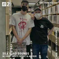 NTS RADIO : Silk Road Sounds ft. Gary (White Noise Records) & Arthur