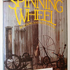[Free] EBOOK ✓ Spinning Wheel Building and Restoration by  Bud Kronenberg [PDF EBOOK