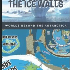 kindle THE NAVIGATOR WHO CROSSED THE ICE WALLS: WORLDS BEYOND THE ANTARCTICA