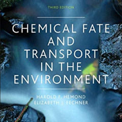 [View] EBOOK 📄 Chemical Fate and Transport in the Environment by  Harold F. Hemond &