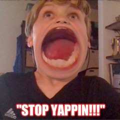 Stop Yappin