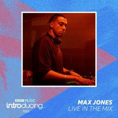 Max Jones: BBC Introducing - Live in The Mix