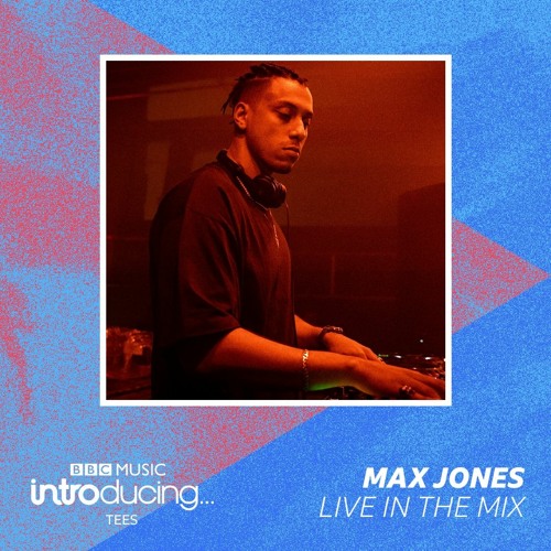 Max Jones: BBC Introducing - Live in The Mix
