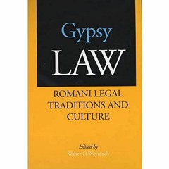 Read EPUB 💙 Gypsy Law: Romani Legal Traditions and Culture by  Walter O. Weyrauch [K