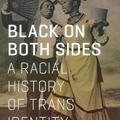 🧁(READ-PDF) Online Black on Both Sides A Racial History of Trans Identity