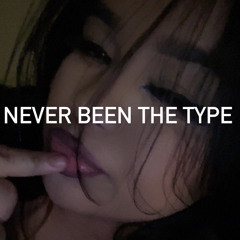 Never Been The Type