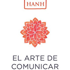 [Free] EPUB 📙 El arte de comunicar (Spanish Edition) by  Thich Nhat Hanh &  Sonia Ta