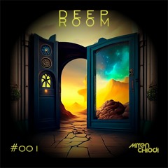DEEP ROOM #001 Mixed By Miyen Chiodi