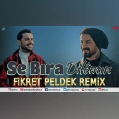 Se Bıra - Dilêmın (Fikret Peldek Remix)