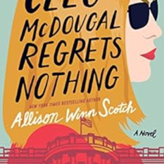View KINDLE 💛 Cleo McDougal Regrets Nothing: A Novel by Allison Winn Scotch KINDLE P