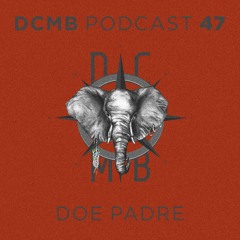 DCMB PODCAST 047 | Doe Padre - Wave of Feelings