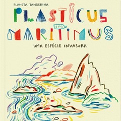 Prazeres Interrompidos #225: Plasticus Maritimus - Uma Espécie Invasora - A.Pêgo, I.M.Martins (2018)