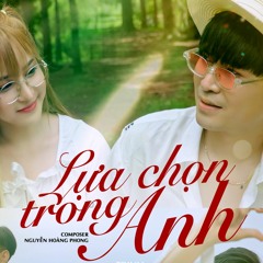 LỰA CHỌN TRONG ANH | TRỊNH THIÊN ÂN