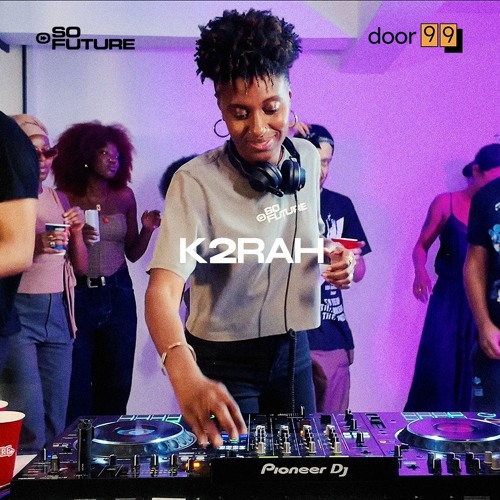 So Future x Door 99: K2RAH (DJ Set)
