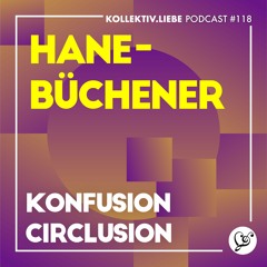 Hanebüchener - Konfusion Circlusion | Kollektiv.Liebe Podcast #118