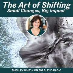 The Art of Shifting: Small Changes, Big Impact