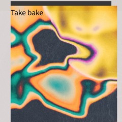 Take bake