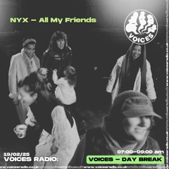 NYX - All My Friends 19/02/2025. [Voices Radio]