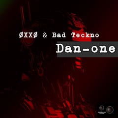 ØXXØ & Bad Teckno - Dan-one (Original Mix)