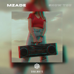 Mzade - Show You (Original Mix)