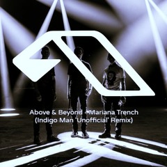FREE DL:  Above & Beyond - Mariana Trench (Indigo Man Remix)