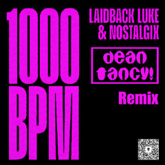 Laidback Luke & Nostalgix - 1000BPM (Dean Fancy remix)