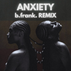 Doechii - Anxiety (b.frank. REMIX/BOOTLEG)