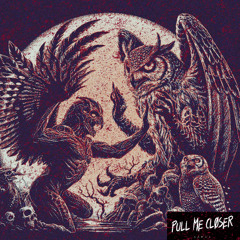 PULL ME CLOSER