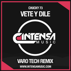 Chucky 73 - Vete y Dile (VARO Tech Remix)