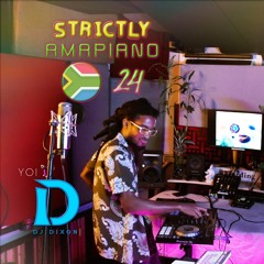 YoDJDixon - Strictly Amapiano 24 🇿🇦 (DJ Mix)