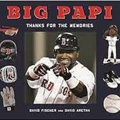 GET [KINDLE PDF EBOOK EPUB] Big Papi: David Ortiz, Thanks for the Memories by David F