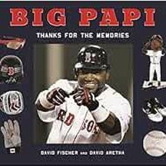 [View] KINDLE 📙 Big Papi: David Ortiz, Thanks for the Memories by David Fischer,Davi