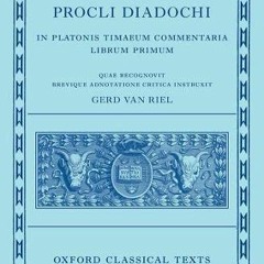 [FREE] EPUB 📘 Procli Diadochi: In Platonis Timaeum Commentaria Book I (Oxford Classi
