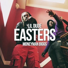 Lil Dude X MoneyMan Biggs - Easters