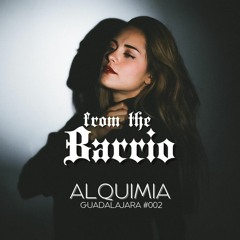 FROM THE BARRIO #002 ALQUIMIA