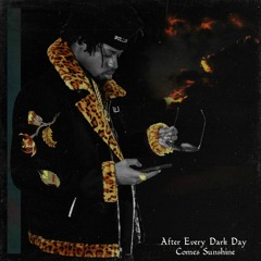 7.After Every Dark Day Comes Sunshine(Prod. By Tha God Fahim)