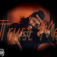 Trust Me - Foe Foe (Freestyle)