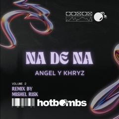 Angel Y Khryz - Na De Na (Mishel Risk VIP Remix) (Free Download)
