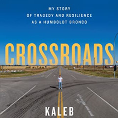 READ PDF 📑 Crossroads: My Story of Tragedy and Resilience as a Humboldt Bronco by  K