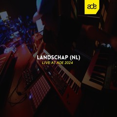 LANDSCHAP LIVE @ ADE 2024