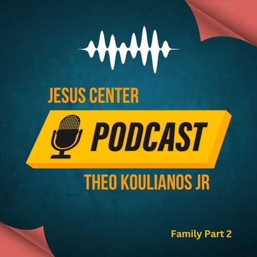 Stream Family Part 2 | Theo Koulianos Jr by Jesus Center | Listen ...