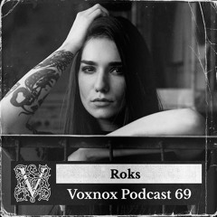 Voxnox Podcast 069 - Roks