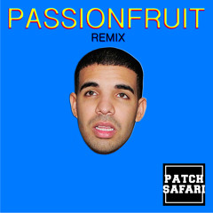 Drake - Passionfruit (Patch safari remix)