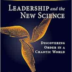 free EBOOK 📮 Leadership and the New Science: Discovering Order in a Chaotic World by