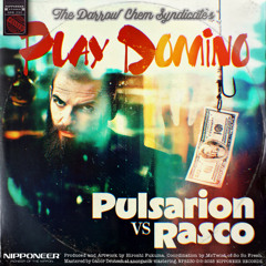 The Darrow Chem Syndicate - Play Domino (Pulsarion vs DJ Rasco Remix)