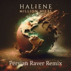 Haliene - Million Miles (Persian Raver Remix)