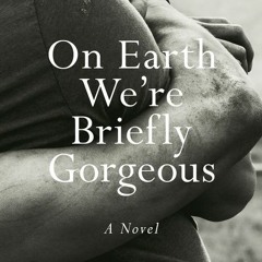 Read/Download On Earth We're Briefly Gorgeous BY : Ocean Vuong