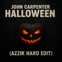 JOHN CARPENTER - HALLOWEEN (AZZIK HARD EDIT) [FREE DL]