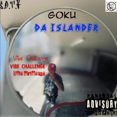 Goku Da Islander X Vibe Challenge