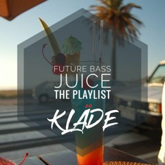 Future Bass Juice - The Playlist.